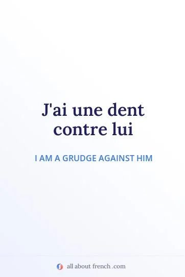 aesthetic french quote avoir dent contre