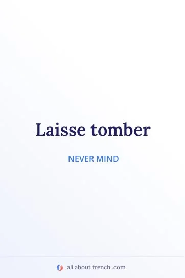 aesthetic french quote laisse tomber