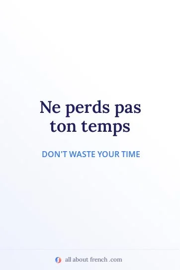 aesthetic french quote perds pas ton temps